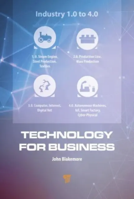 Tehnologie pentru afaceri: Aplicarea progreselor industriei 4.0 la întreprinderile mici și mijlocii (Application of the Advances in Industry 4.0 to Small to Medium Sized Enterprises) - Technology for Business: Application of the Advances in Industry 4.0 to Small to Medium Sized Enterprises