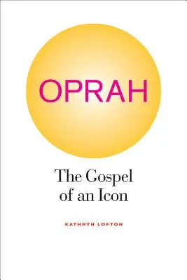 Oprah: Evanghelia unei icoane - Oprah: The Gospel of an Icon