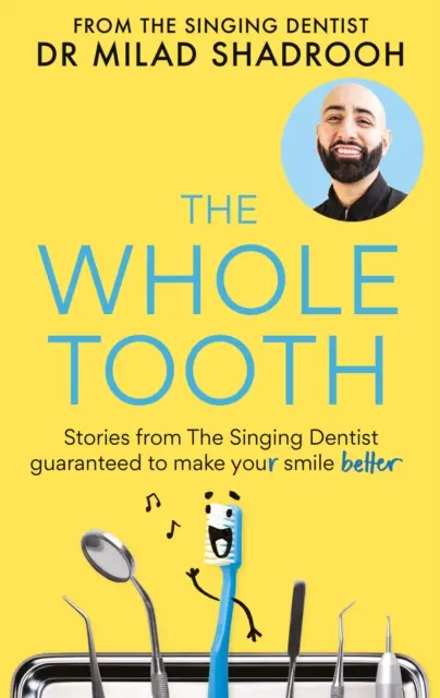 Whole Tooth - Povești de la Dentistul Cântăreț garantat că îți vor face zâmbetul mai bun - Whole Tooth - Stories from The Singing Dentist guaranteed to make your smile better