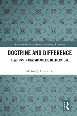Doctrină și diferență: Lecturi în literatura clasică americană - Doctrine and Difference: Readings in Classic American Literature