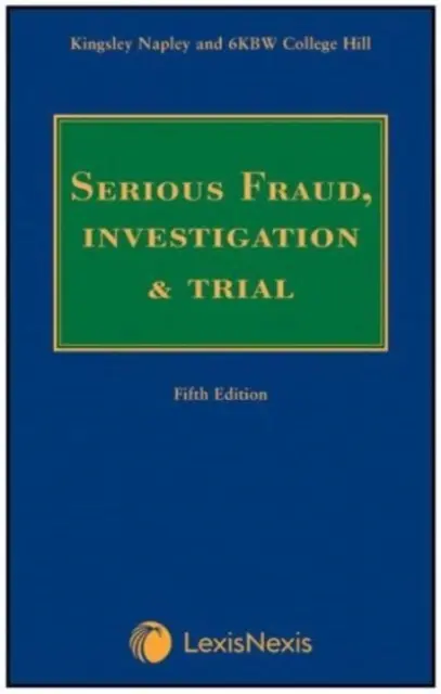 Kingsley Napley & 6KBW College Hill: - Fraude grave, investigații și procese - Kingsley Napley & 6KBW College Hill: - Serious Fraud, Investigation & Trial