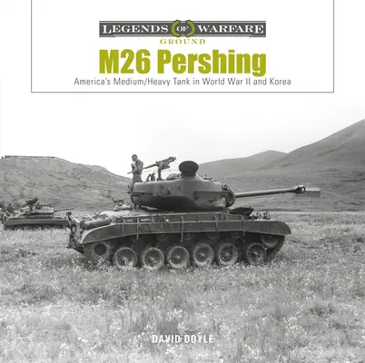 M26 Pershing: Tancul mediu/greu al Americii în Al Doilea Război Mondial și Coreea - M26 Pershing: America's Medium/Heavy Tank in World War II and Korea