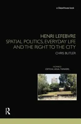 Henri Lefebvre: Politica spațială, viața de zi cu zi și dreptul la oraș - Henri Lefebvre: Spatial Politics, Everyday Life and the Right to the City