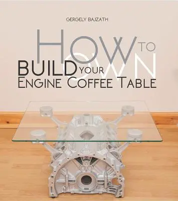 Cum să vă construiți propria masă de cafea cu motor - How to Build Your Own Engine Coffee Table