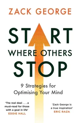 Începe acolo unde alții se opresc: 9 strategii pentru optimizarea minții tale - Start Where Others Stop: 9 Strategies for Optimising Your Mind