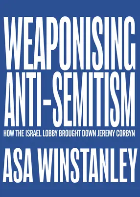 Înarmarea antisemitismului - Weaponising Anti-Semitism