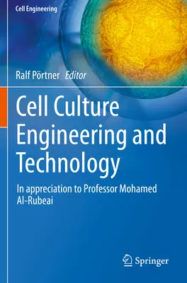 Ingineria și tehnologia culturilor celulare: În aprecierea profesorului Mohamed Al-Rubeai - Cell Culture Engineering and Technology: In Appreciation to Professor Mohamed Al-Rubeai