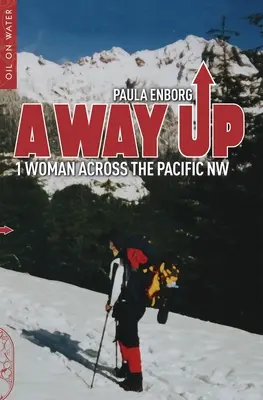 A Way Up: O femeie prin Pacific NW - A Way Up: 1 Woman Across the Pacific NW