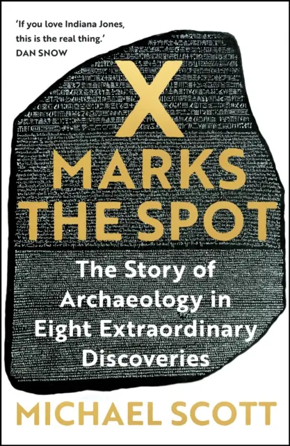 X Marks the Spot - Povestea arheologiei în opt descoperiri extraordinare - X Marks the Spot - The Story of Archaeology in Eight Extraordinary Discoveries