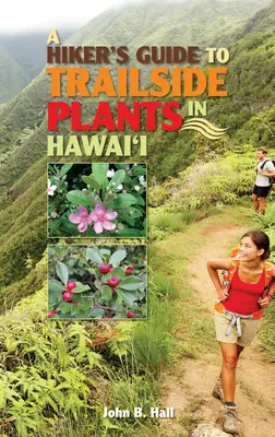 Ghidul unui excursionist pentru plantele de pe marginea traseelor din Hawaii - A Hiker's Guide to Trailside Plants in Hawaii