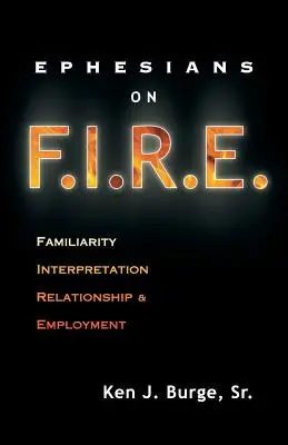 Efeseni despre F.I.R.E.: Familiaritate, Interpretare, Relație și Angajare - Ephesians on F.I.R.E.: Familiarity, Interpretation, Relationship, and Employment