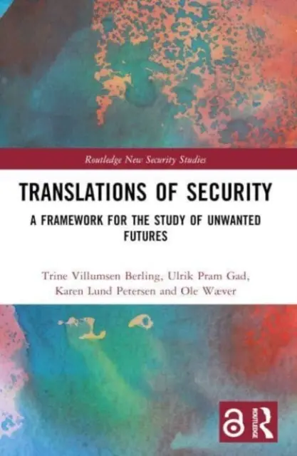 Traduceri de securitate: Un cadru pentru studiul viitorului nedorit (A Framework for the Study of Unwanted Futures) - Translations of Security: A Framework for the Study of Unwanted Futures