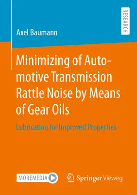 Minimizarea zgomotului de zăngănit al transmisiei auto cu ajutorul uleiurilor pentru angrenaje: Lubrifierea pentru proprietăți îmbunătățite - Minimizing of Automotive Transmission Rattle Noise by Means of Gear Oils: Lubrication for Improved Properties