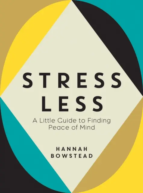 Stress Less - Un mic ghid pentru găsirea liniștii sufletești - Stress Less - A Little Guide to Finding Peace of Mind