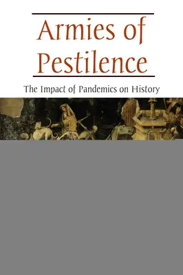 Armate ale ciumei: Impactul pandemiilor asupra istoriei - Armies of Pestilence: The Impact of Pandemics on History