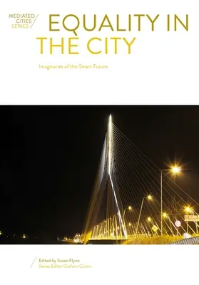 Egalitate în oraș: Imaginarii ale viitorului inteligent - Equality in the City: Imaginaries of the Smart Future