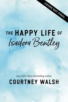 Viața fericită a Isadora Bentley - The Happy Life of Isadora Bentley