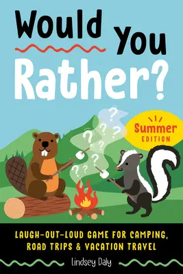 Ai prefera? Summer Edition: Joc de râs cu voce tare pentru camping, excursii și călătorii de vacanță - Would You Rather? Summer Edition: Laugh-Out-Loud Game for Camping, Road Trips, and Vacation Travel