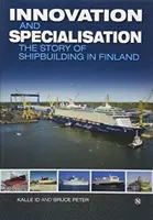 Inovație și specializare - Povestea construcției navale în Finlanda - Innovation and Specialisation - The Story of Shipbuilding in Finland