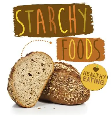 Alimente bogate în amidon - Starchy Foods