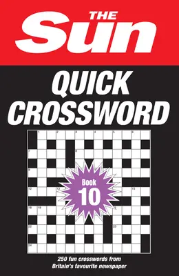 The Sun Quick Crossword Book 10: 250 de cuvinte încrucișate amuzante din ziarul favorit al Marii Britanii - The Sun Quick Crossword Book 10: 250 Fun Crosswords from Britain's Favourite Newspaper