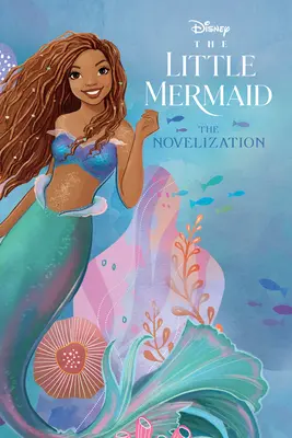 Novelizarea live action a Mica Sirenă - The Little Mermaid Live Action Novelization