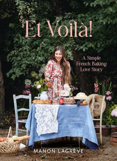 Et Voila! - O poveste de dragoste simplă despre coacerea franțuzească - Et Voila! - A Simple French Baking Love Story