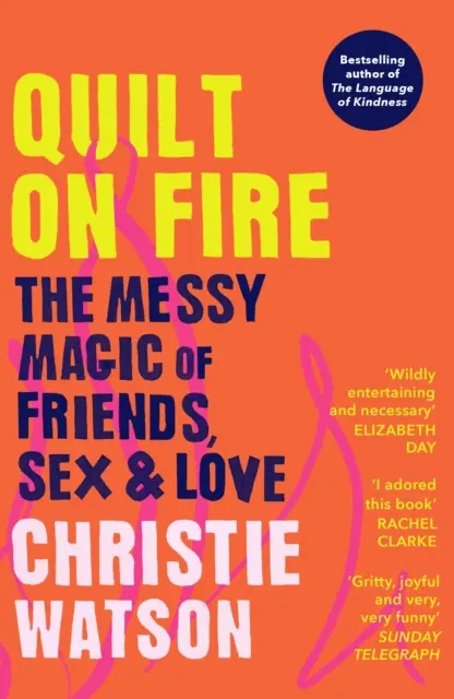Quilt on Fire - Magia murdară a prietenilor, sexului și iubirii - Quilt on Fire - The Messy Magic of Friends, Sex & Love