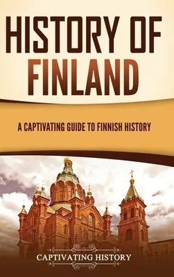 Istoria Finlandei: Un ghid captivant pentru istoria Finlandei - History of Finland: A Captivating Guide to Finnish History