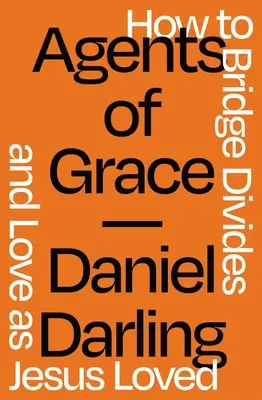 Agenți ai harului: Cum să depășim diviziunile și să iubim așa cum a iubit Iisus - Agents of Grace: How to Bridge Divides and Love as Jesus Loved