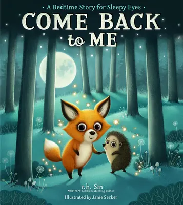 Întoarce-te la mine: O poveste de culcare pentru ochii adormiți - Come Back to Me: A Bedtime Story for Sleepy Eyes