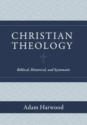 Teologie creștină: Biblică, istorică și sistematică - Christian Theology: Biblical, Historical, and Systematic