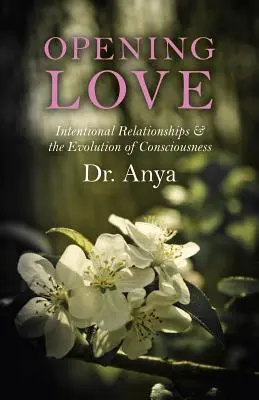 Deschiderea iubirii: Relațiile intenționate și evoluția conștiinței - Opening Love: Intentional Relationships & the Evolution of Consciousness