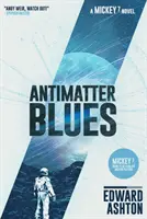Antimatter Blues - Un roman Mickey7 - Antimatter Blues - A Mickey7 Novel