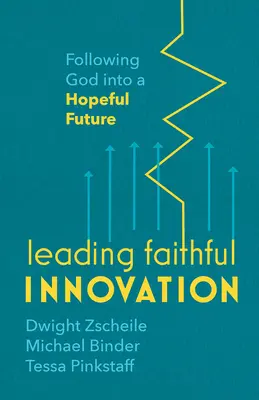 Conducerea unei inovații credincioase: Urmându-l pe Dumnezeu către un viitor plin de speranță - Leading Faithful Innovation: Following God Into a Hopeful Future