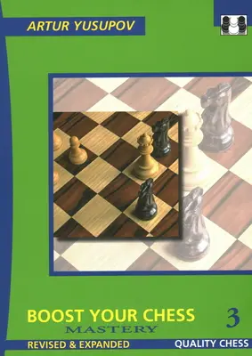 Stimulează-ți șahul 3: Măiestrie - Boost Your Chess 3: Mastery