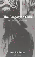 Fetele uitate - O poveste americană - Forgotten Girls - An American Story
