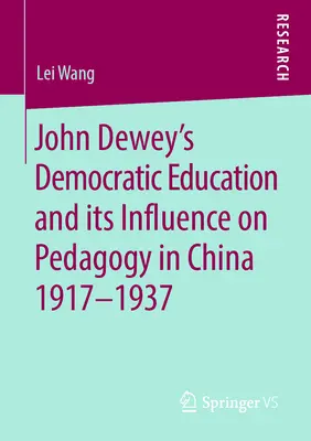 Educația democratică a lui John Dewey și influența sa asupra pedagogiei în China 1917-1937 - John Dewey's Democratic Education and Its Influence on Pedagogy in China 1917-1937