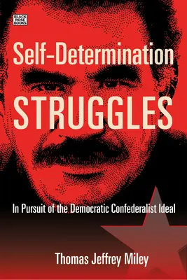 Self-Determination Struggles: În căutarea idealului Confederalist Democrat - Self-Determination Struggles: In Pursuit of the Democratic Confederalist Ideal
