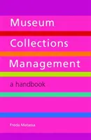 Managementul colecțiilor muzeale - un manual - Museum Collections Management - A Handbook