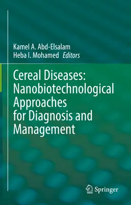 Boli ale cerealelor: Abordări nanobiotehnologice pentru diagnosticare și gestionare - Cereal Diseases: Nanobiotechnological Approaches for Diagnosis and Management
