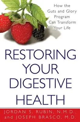 Restaurarea sănătății digestive: - Cum programul Guts And Glory vă poate transforma viața - Restoring Your Digestive Health: - How The Guts And Glory Program Can Transform Your Life