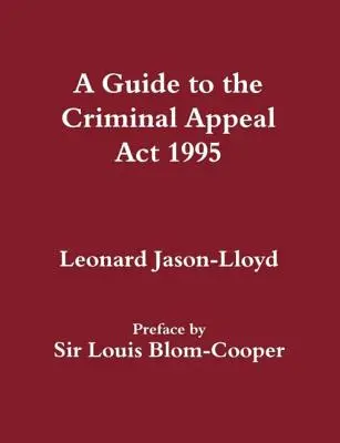 Ghid privind Legea din 1995 privind recursul în materie penală - A Guide to the Criminal Appeal Act 1995