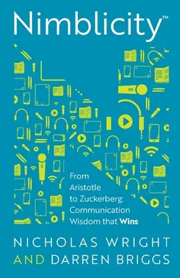 Nimblicitate(tm): De la Aristotel la Zuckerberg: Înțelepciunea comunicării care învinge - Nimblicity(tm): From Aristotle to Zuckerberg: Communication Wisdom That Wins