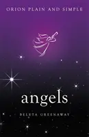 Îngeri, Orion pur și simplu - Angels, Orion Plain and Simple