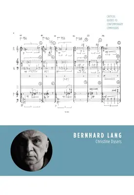 Bernhard Lang: Ghiduri critice pentru compozitori contemporani - Bernhard Lang: Critical Guides to Contemporary Composers