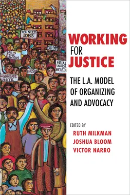 Lucrul pentru justiție: Modelul L.A. de organizare și advocacy - Working for Justice: The L.A. Model of Organizing and Advocacy