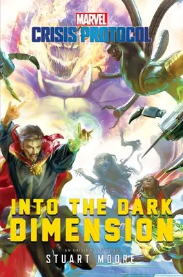 Into the Dark Dimension: Un roman Marvel: Protocolul de criză - Into the Dark Dimension: A Marvel: Crisis Protocol Novel
