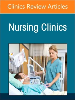 Substance Use/Substance Abuse, un număr din Nursing Clinics: Volumul 58-2 - Substance Use/Substance Abuse, an Issue of Nursing Clinics: Volume 58-2