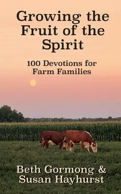 Growing the Fruit of the Spirit: 100 Devotionals for Farm Families